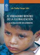 El verdadero rostro de la globalización: Globalización sin alternativa