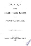 El viaje del señor Benjamín Vicuña Mackenna a las provincias del sur