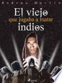 El viejo que jugaba a matar indios