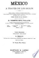 El virreinato; historia de la dominación española en México desde 1521 á 1808, por Vicente Riva Palacio