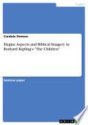 Elegiac Aspects and Biblical Imagery in Rudyard Kipling's The Children