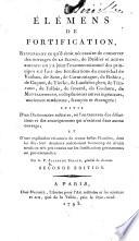 Élémens de fortification. Renfermant ce qu'il étoit nécessaire de conserver des ouvrages de Le Blond, de Deidier et autres auteurs ... Suivis d'un dictionnaire militaire ... Seconde édition