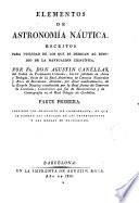 Elementos de astronomía náutica escritos para utilidad de los que se dedican al estudio de la navegacion científica, 1