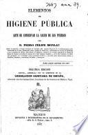 Elementos de Higiene pública, ó arte de conservar la salud de los pueblos. Segunda edicion