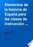 Elementos de la historia de España para las clases de instrucción primaria