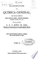 Elementos de química general para uso de los alumnos de ciencias, medicina, farmacia, ingenieros industriales, agrónomos, de minas, etc., etc
