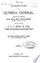 Elementos de química general para uso de los alumnos de ciencias, medicina, farmacia, ingenieros industriales, agrónomos, de minas, etc., etc