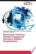 Elementos Teóricos: Gestión Integral de Residuos Sólidos Hospitalarios