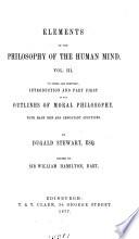 Elements of the philosophy of the human mind ... To which is prefixed introduction and part first of the Outlines of moral philosophy. 1854
