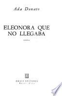 Eleonora que no Ilegaba