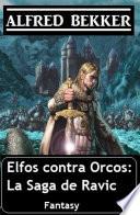 Elfos contra Orcos: La Saga de Ravic