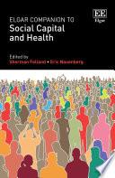 Elgar Companion to Social Capital and Health