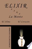 Elixir Para La Mente, El Alma, El Corazn