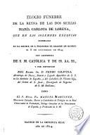 Elogio funebre de la Reyna... Da. María Carlota de Lorena que... en la Iglesia de S. Fco el Grande de Madrid el 8 de Nov. de 1814... dixo Fr. Manuel Martinez...