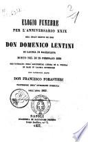 Elogio funebre per l'anniversario 29.del gran servo di Dio don Domenico Lentini... pronunziato... dal sacerdote abate don Francesco Forastieri