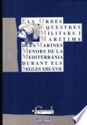 Els Ordes eqüestres militars i marítims i les marines menors de la Mediterrània durant els segles XIII-XVII