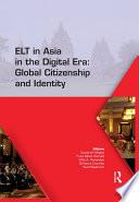 ELT in Asia in the Digital Era: Global Citizenship and Identity
