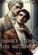 Embrace Eternal: Love and Darkness 1