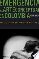 Emergencia del arte conceptual en Colombia (1968-1982)