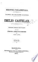 Emilio Castelar. Discursos íntegros pronunciados en las Córtes Constituyentes de 1873-1874. (Precedidos de un prólogo y juicio [signed: A. Ll].) [With a portrait.]