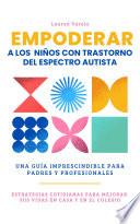 Empoderar a los Niños con Trastorno del Espectro Autista