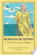 En Brazos Del Destino Una vida de viajes y desapego