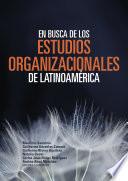 En busca de los estudios organizacionales de Latinoamérica