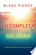 En completa soledad (Una novela de suspense del FBI de Nicky Lions - Libro 4)
