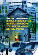 En el umbral: desafíos de la integración venezolana en el Perú
