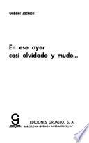 En ese ayer casi olvidado y mudo--