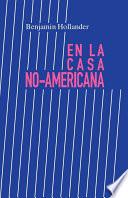 En la Casa No-Americana