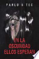 EN LA OSCURIDAD ELLOS ESPERAN