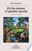 En las manos, el paraíso quema