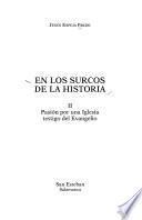 En los surcos de la historia: Pasión por una Iglesia testigo del evangelio