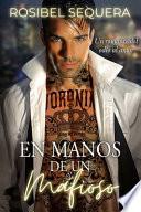En manos de un mafioso: Un romance del odio al amor