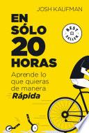 En sólo 20 horas Aprende lo que quieras de manera rápida / The First 20Hours. How to Learn Anything&Fast