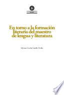 En torno a la formación literaria del maestro de lengua y literatura