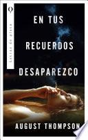 En tus recuerdos desaparezco