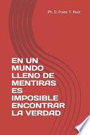 En Un Mundo Lleno de Mentiras Es Imposible Encontrar La Verdad