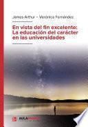 En vista del fin excelente: La educación del carácter en las universidades