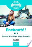 Enchanté ! - FLE – Méthode de français langue étrangère – B1/B2