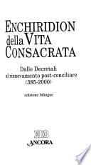 Enchiridion della vita consacrata dalle decretali al rinnovamento post-conciliare (385-2000)