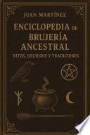 Enciclopedia de la Brujería Ancestral: Ritos, Hechizos y Tradiciones
