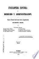 Enciclopedia española de derecho y administración