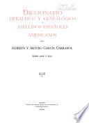Enciclopedia heráldica y genealógica hispano-americana: Diccionario heráldico y genealógico de apellidos españoles y americanos ... t. 1-58, 61-62, 64-86 1920-1963