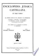 Enciclopedia judaica castellana ... El peublo Judio en el pasado y el presente, su historia--su religion--sus costumbres--su literatura--su arte--sus hombres--su situacion en el mundo