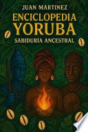 Enciclopedia Yoruba: Sabiduría Ancestral
