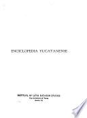 Enciclopedia yucatanense, conmemorativa del IV centenario de Merida y Valladolid (Yucatan) patrocinada por el gobierno del estado