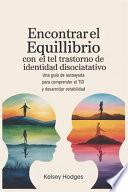 ENCONTRAR EL EQUILIBRIO CON EL TRASTORNO DE IDENTIDAD DISOCIATIVO