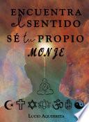 Encuentra el sentido. Sé tu propio monje.